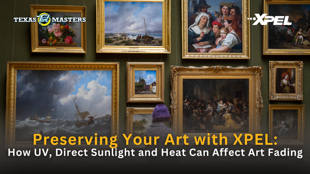 Preserving Your Art with XPEL: How UV, Direct Sunlight and Heat Can Affect Art Fading